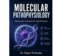 MOLECULAR PATHOPHYSIOLOGY: Mechanisms of Disease for Clinical Practice