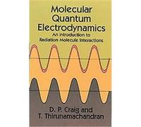 Molecular Quantum Electrodynamics D.P. Craig, T. Thirunamachandran (Auteur)