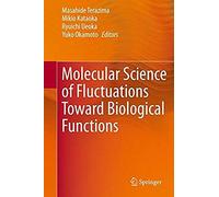 Molecular Science Of Fluctuations Toward Biological Functions