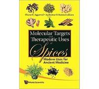 Molecular Targets and Therapeutic Uses of Spices Ajaikumar B. Kunnumakkara, Bharat B. Aggarwal (Auteur)
