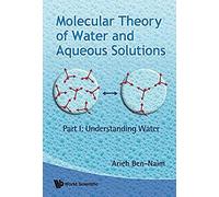 Molecular Theory Of Water And Aqueous Solutions - Part I: Understanding Water