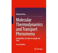Molecular Thermodynamics and Transport Phenomena: Complexities of Scales in Length and Time