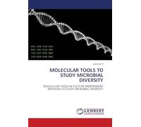 MOLECULAR TOOLS TO STUDY MICROBIAL DIVERSITY: MOLECULAR TOOLS IN CULTURE INDEPENDENT METHODS TO STUDY MICROBIAL DIVERSITY