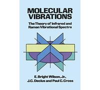 Molecular Vibrations: The Theory of Infrared and Raman Vibrational Spectra