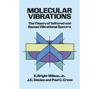 Molecular Vibrations: The Theory of Infrared and Raman Vibrational Spectra (Dover Books on Chemistry) by E. Bright Wilson Jr., J.C. Decius, Paul C. Cross (1980) Paperback