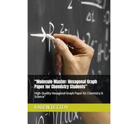 “Molecule Master: Hexagonal Graph Paper for Chemistry Students”: High-Quality Hexagonal Graph Paper for Chemistry & Science”