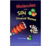 Molecules With Silly Or Unusual Names Paul W. May (Auteur)