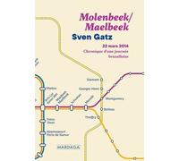 Molenbeek/Maalbeek - 22 Mars 2016, Chronique D'une Journée Bruxelloise