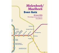 Molenbeek/Maelbeek 22 mars 2016 - Chroniques d'une journée bruxelloise - Sven Gatz - Mardaga - broché - Essai