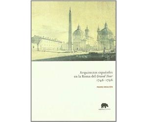 Moleón Gavilanes, P: Arquitectos Españoles En La Roma Del Gr