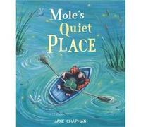Moles Quiet Place by Jane Chapman Jane Chapman (Auteur)