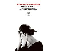 Molestie morali: La violenza perversa nella famiglia e nel lavoro