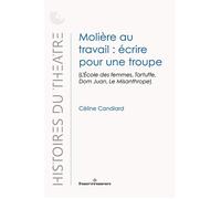 Molière au travail : écrire pour une troupe (L'École des femmes, Tartuffe, Dom Juan, Le Misanthrope) - Céline Candiard - Hermann - broché - Etude