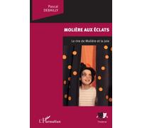 Molière aux éclats: Le rire de Molière et la joie