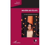 Molière aux éclats: Le rire de Molière et la joie