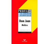 Molière : Dom Juan, 12 sujets corrigés, oral de français