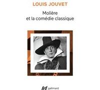 Molière et la Comédie classique Louis Jouvet (Auteur), Eric Ruf (Préface)