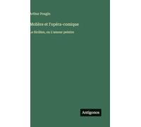 Molière et l'opéra-comique: Le Sicilien, ou L'amour peintre