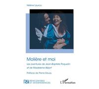 Molière et moi Les aventures de Jean-Baptiste Poquelin et de Madeleine Béjart - Hélène Laurca - L'harmattan - broché - Essai