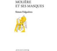 Simon Falguieres – Molière et ses masques – Broché – Actes Sud