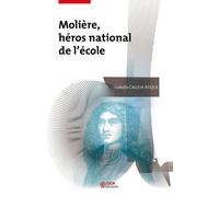 Molière, héros national de l'école - Isabelle Calleja-Roque - Uga - broché - Guide