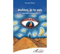 Molière, je te vois Comédie dramatique - Pascale Bokey - L'harmattan - broché - Théâtre