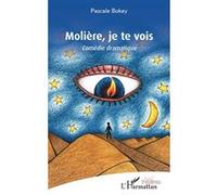 Molière, je te vois Pascale Bokey (Auteur)