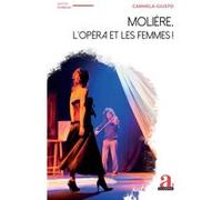 Molière, l’Opéra et les Femmes ! Carmela Giusto (Auteur)