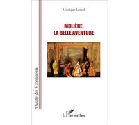 Molière, la belle aventure - Monique Lancel - L'harmattan - broché - Essai