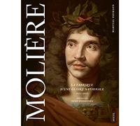 Molière. La fabrique d'une gloire nationale: (1622-2022)
