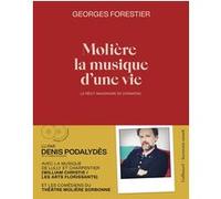 Molière, la musique d'une vie Denis Podalydès (Lu par), Georges Forestier (Auteur)