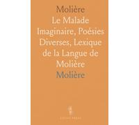 Molière: Le Malade Imaginaire, Poésies Diverses, Lexique de la Langue de Molière