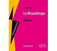 Molière, Le Misanthrope - Paul-Henry Rojat - Ellipses - Livre