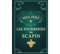 Molière Les Fourberies de Scapin: Édition illustrée | Pièce de théâtre - comédie italienne | 89 pages