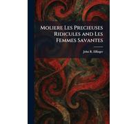 Moliere Les Precieuses Ridicules and Les Femmes Savantes