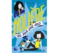 100 % Bio - Molière vu par une ado - Biographie romancée jeunesse théâtre - Dès 9 ans
