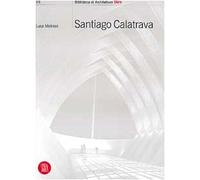 Molinari Luca - Santiago Calatrava. Works in Progre