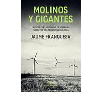 Molinos y gigantes: La lucha por la dignidad, la soberanía energética y la transición ecológica