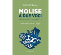 Molise a due voci. Tra denuncia e speranza. Intervista a Lino Del Cioppo