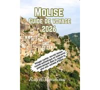 Molise Guide de voyage 2026: Villages cachés, secrets locaux, cuisine authentique et itinéraires panoramiques dans la région la plus sous-estimée d'Italie