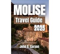 MOLISE TRAVEL GUIDE 2025: Every Trail Leads to Discovery in Italy’s Quiet Corner