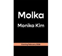 Molka A hotly anticipated new novel from the bestselling author of THE EYES ARE THE BEST PART - Monika Kim - Brazen - ebook (ePub) - Livre