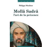 MOLLA SADRA - L'ART DE LA PRéS L'art de la présence - Philippe Moulinet - Albouraq - broché - Etude