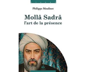MOLLA SADRA - L'ART DE LA PRéS L'art de la présence - Philippe Moulinet - Albouraq - broché - Etude