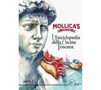 Mollica's Toscana. L'enciclopedia della cucina toscana (Vol. 1)