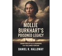 Mollie Burkhart's Poisoned Legacy: Osage Wealth and The Murders That Followed Fortune