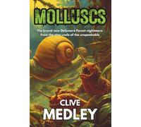 MOLLUSCS: Clive Medley's terrifying foray into lab-enhanced nightmares that dissolve people and can't be killed with salt