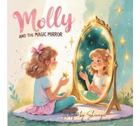 Molly and the Magic Mirror: Discovering How Mirrors Bounce Light - A Curious Science Adventure for Kids