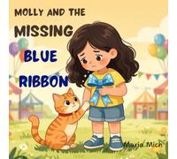 Molly and the Missing Blue Ribbon: An Honesty and Integrity Story for Kids Ages 4-7