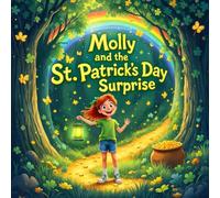 Molly and the St. Patrick’s Day Surprise story books for kids : A Magical Adventure Full of Rainbows, Leprechauns, and HiddenTreasures